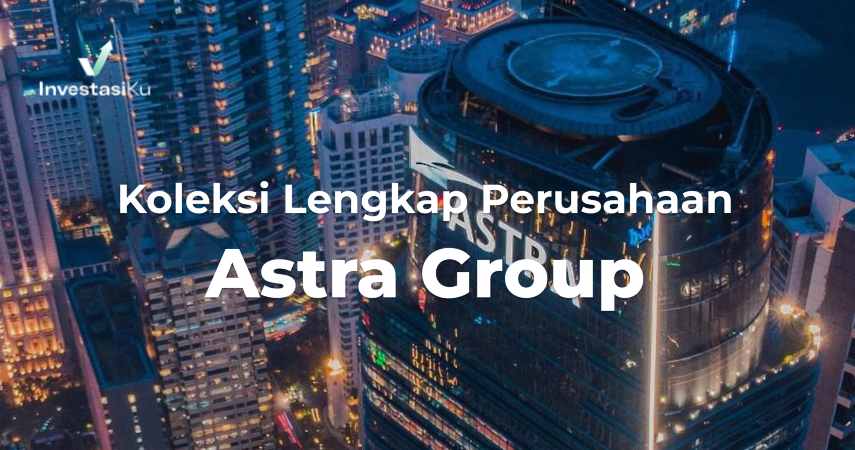 Koleksi Lengkap Perusahaan Astra Group